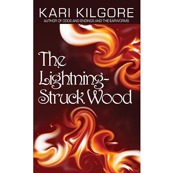 The Lightning-Struck Wood, Kari Kilgore