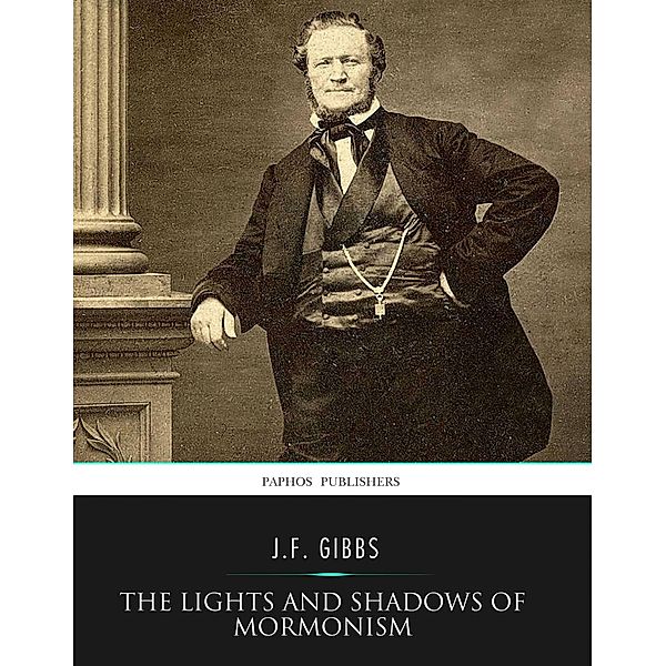 The Lights and Shadows of Mormonism, J. F. Gibbs