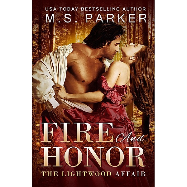 The Lightwood Affair: Fire and Honor (The Lightwood Affair, #1), M. S. Parker