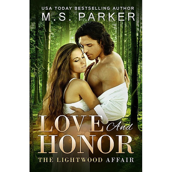 The Lightwood Affair: Love and Honor (The Lightwood Affair, #3), M. S. Parker