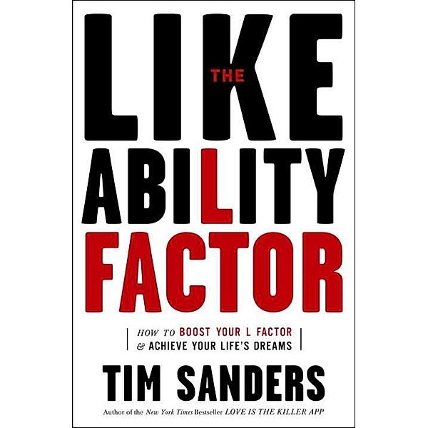 The Likeability Factor, Tim Sanders