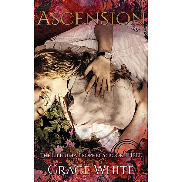 The Lilituria Prophecy: Ascension (The Lilituria Prophecy, #3), Grace White