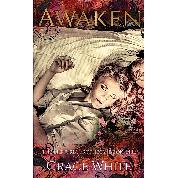 The Lilituria Prophecy: Awaken (The Lilituria Prophecy, #1), Grace White