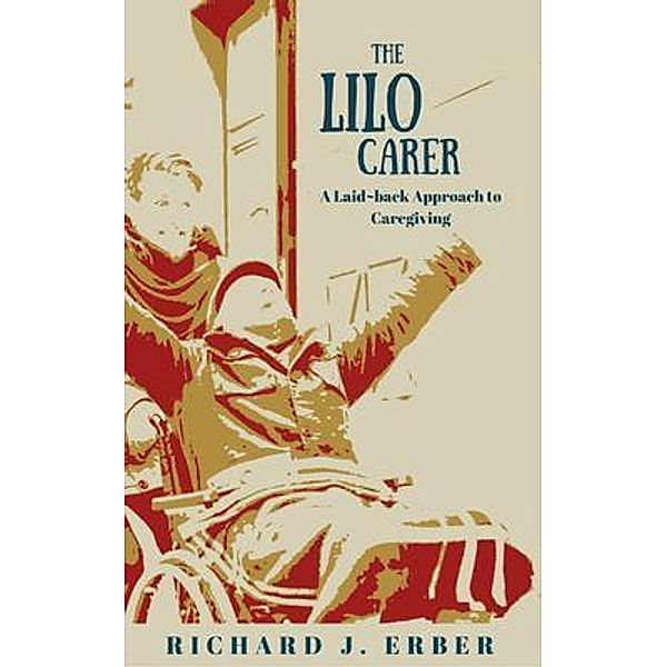 The Lilo Carer / Richard Erber, Richard J Erber