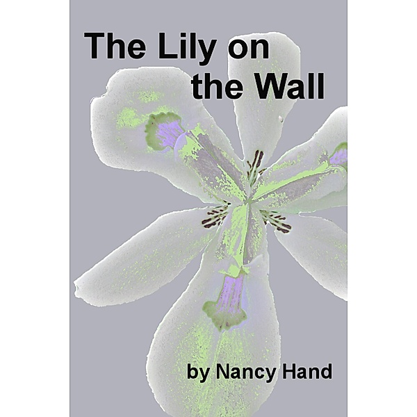 The Lily on the Wall, Nancy Hand