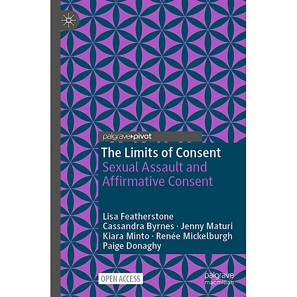 The Limits of Consent, Lisa Featherstone, Cassandra Byrnes, Jenny Maturi, Kiara Minto, Renée Mickelburgh, Paige Donaghy