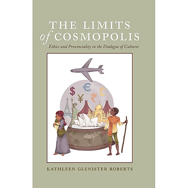 The Limits of Cosmopolis / Critical Intercultural Communication Studies Bd.16, Kathleen Glenister Roberts