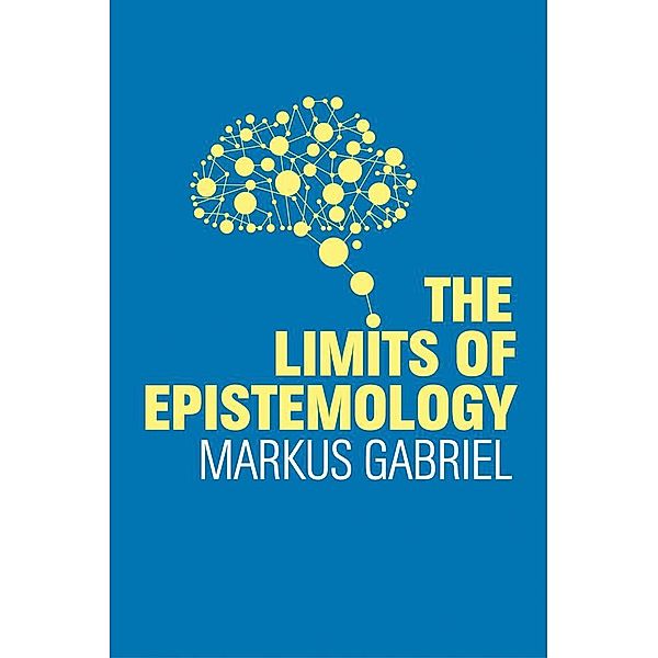 The Limits of Epistemology, Markus Gabriel