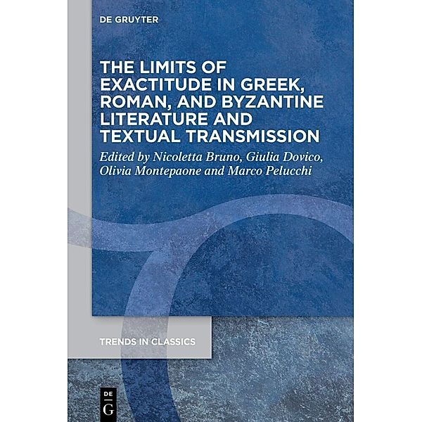 The Limits of Exactitude in Greek, Roman, and Byzantine Literature and Textual Transmission