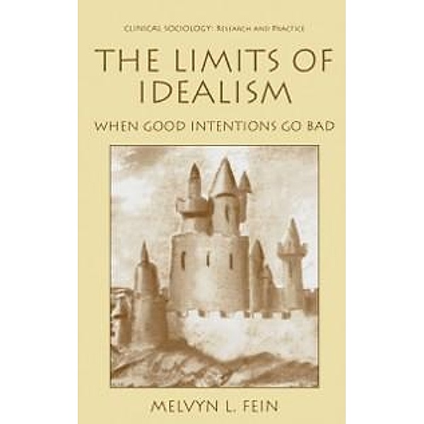 The Limits of Idealism / Clinical Sociology: Research and Practice, Melvyn L. Fein