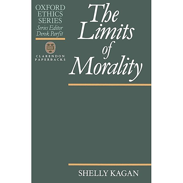 The Limits of Morality / WIDER Studies in Development Economics, Shelly Kagan