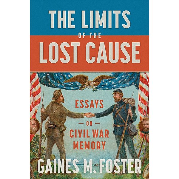 The Limits of the Lost Cause, Gaines M. Foster