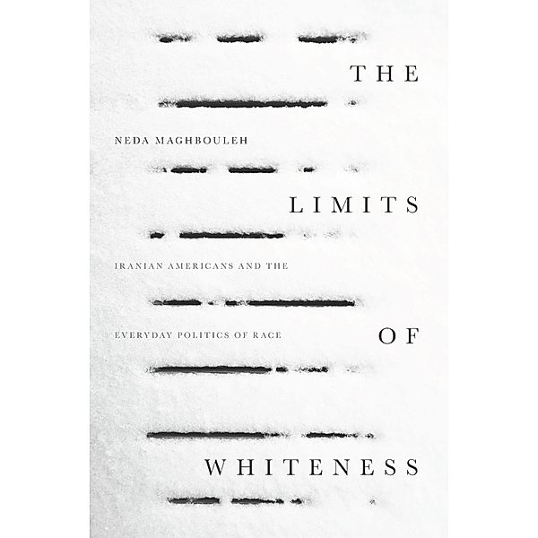 The Limits of Whiteness, Neda Maghbouleh