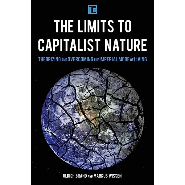 The Limits to Capitalist Nature, Ulrich Brand, Markus Wissen