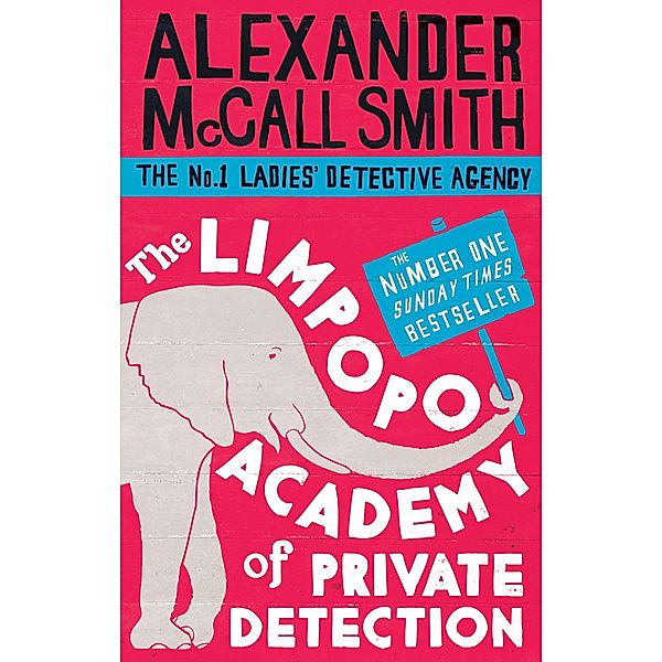 The Limpopo Academy Of Private Detection / No. 1 Ladies' Detective Agency Bd.13, Alexander Mccall Smith