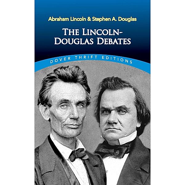 The Lincoln-Douglas Debates / Dover Thrift Editions: American History, Abraham Lincoln, Stephen A. Douglas