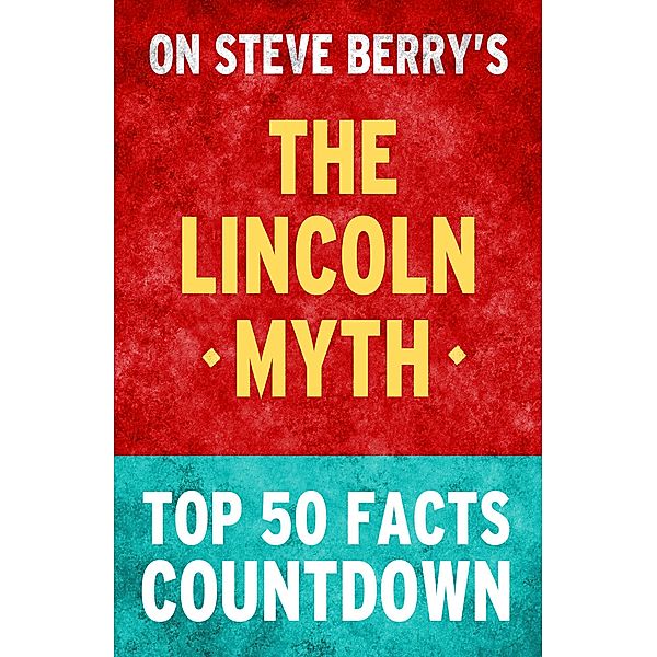 The Lincoln Myth: Top 50 Facts Countdown, Top Facts