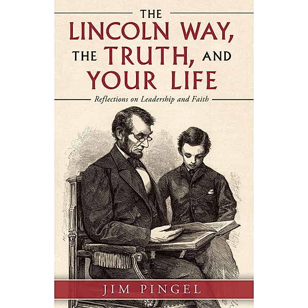 The Lincoln Way, the Truth, and Your Life, Jim Pingel