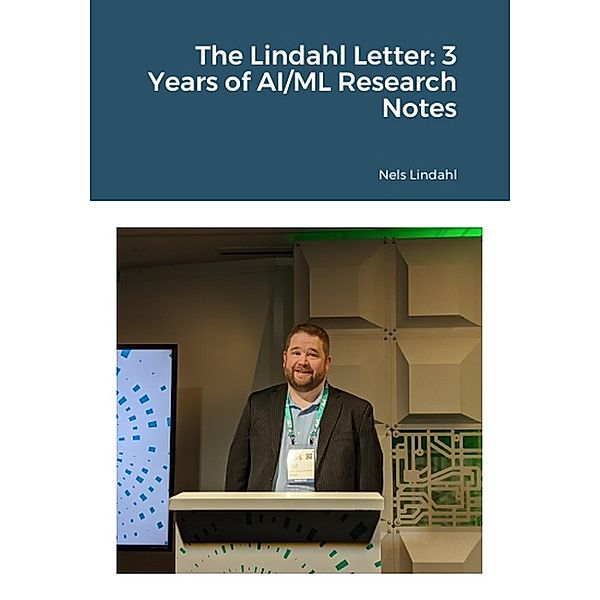 The Lindahl Letter: 3 Years of AI/ML Research Notes, Nels Lindahl