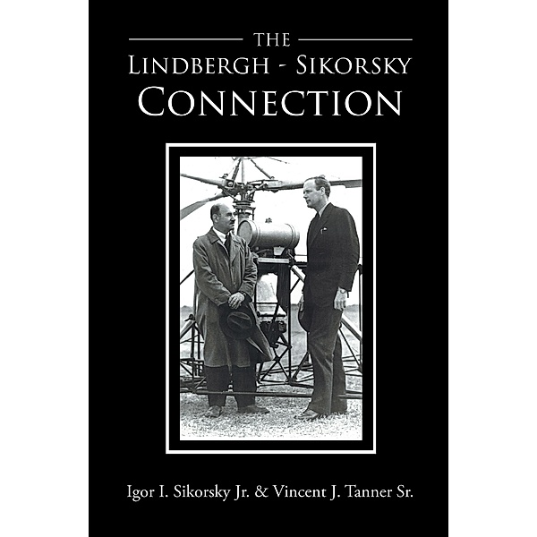 The Lindbergh-Sikorsky Connection, Igor I. Sikorsky Sr., Vincent J. Tanner
