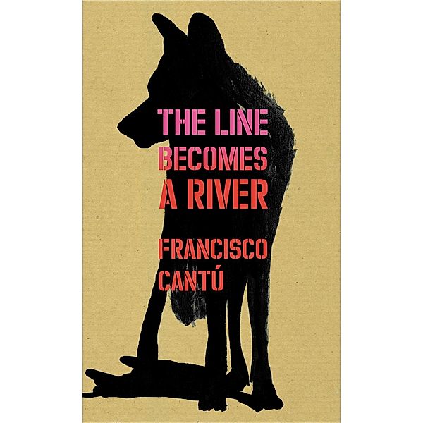 The Line Becomes A River, Francisco Cantú