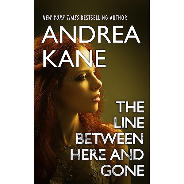 The Line Between Here and Gone / Forensic Instincts, Andrea Kane