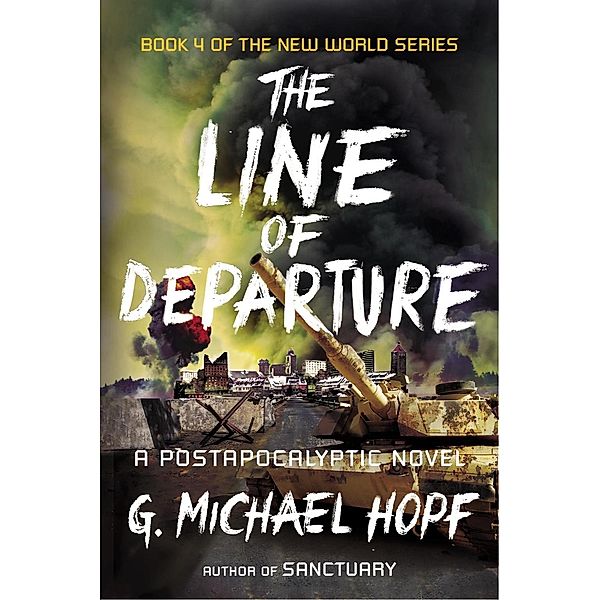 The Line of Departure / The New World Series Bd.4, G. Michael Hopf