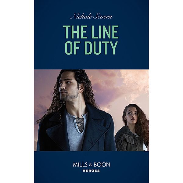 The Line Of Duty (Mills & Boon Heroes) (Blackhawk Security, Book 6) / Heroes, Nichole Severn