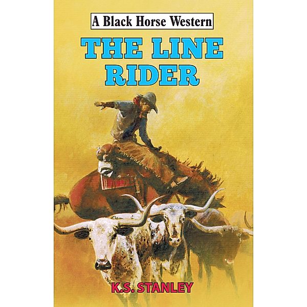 The Line Rider / Black Horse Western Bd.0, K. S. Stanley