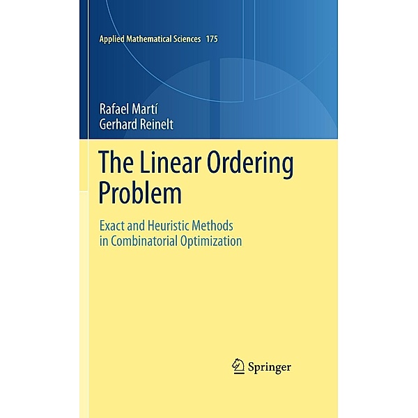 The Linear Ordering Problem / Applied Mathematical Sciences Bd.175, Rafael Martí, Gerhard Reinelt