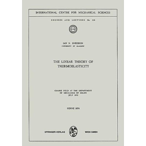 The Linear Theory of Thermoelasticity / CISM International Centre for Mechanical Sciences Bd.119, I. N. Sneddon