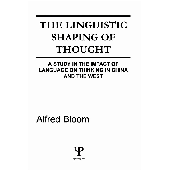 The Linguistic Shaping of Thought, A. H. Bloom, Alfred H. Bloom