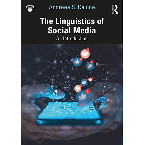 The Linguistics of Social Media, Andreea S. Calude