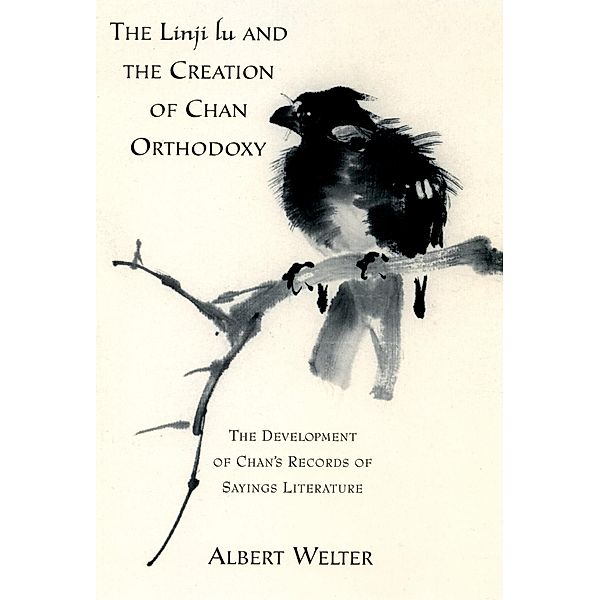 The Linji Lu and the Creation of Chan Orthodoxy, Albert Welter