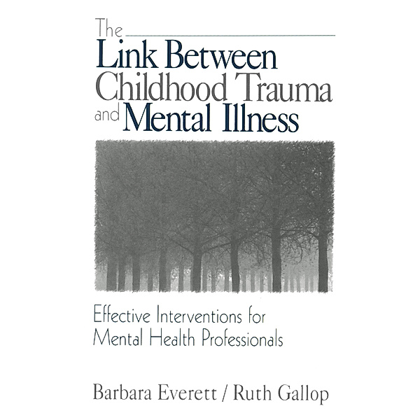 The Link Between Childhood Trauma and Mental Illness, Ruth Gallop, Barbara Everett