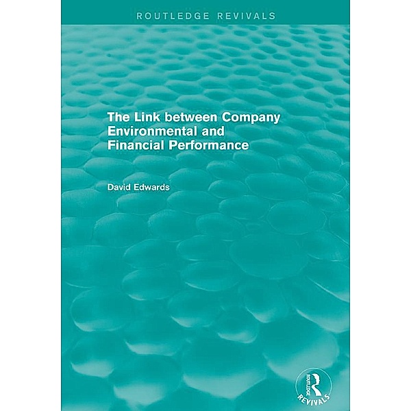 The Link Between Company Environmental and Financial Performance (Routledge Revivals) / Routledge Revivals, David Edwards
