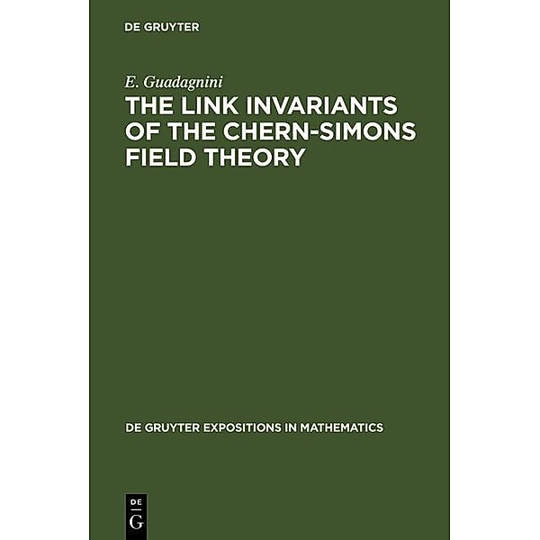 The Link Invariants of the Chern-Simons Field / De Gruyter  Expositions in Mathematics Bd.10, E. Guadagnini