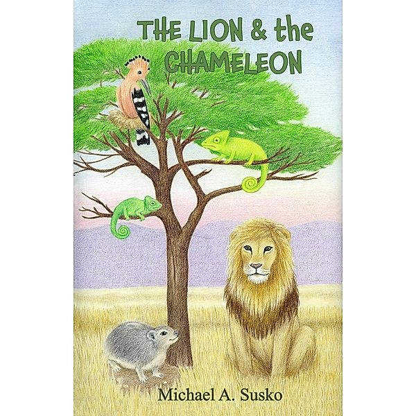 The Lion and the Chameleon (Little Lion, #1) / Little Lion, Michael A. Susko