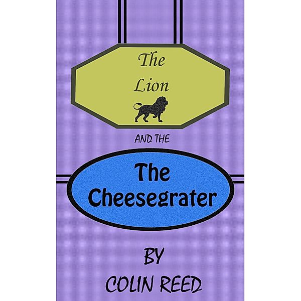 The Lion and the Cheesegrater, Colin Reed