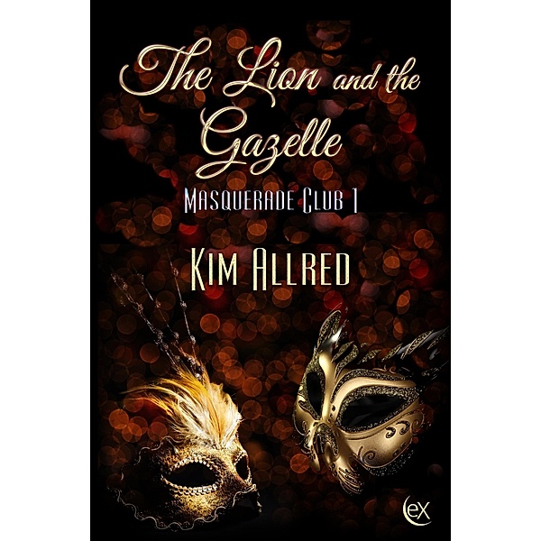 The Lion and The Gazelle (Masquerade Club, #1) / Masquerade Club, Kim Allred