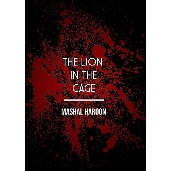 The Lion In The Cage, Mashal Haroon