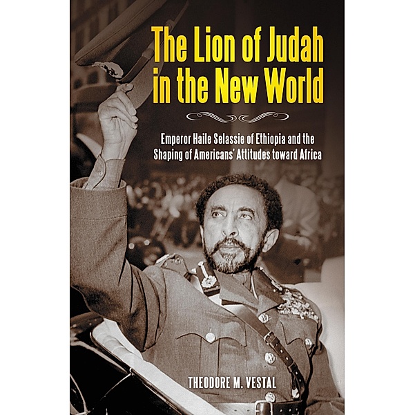 The Lion of Judah in the New World, Theodore M. Vestal Ph. D.