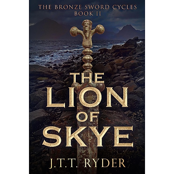 The Lion of Skye (The Bronze Sword Cycles, #2) / The Bronze Sword Cycles, Jtt Ryder
