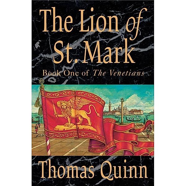 The Lion of St. Mark / The Venetians Bd.1, Thomas Quinn