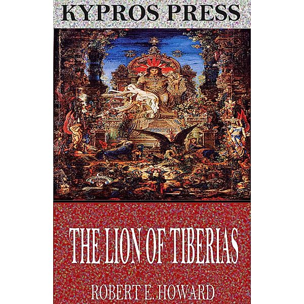 The Lion of Tiberias, Robert E. Howard