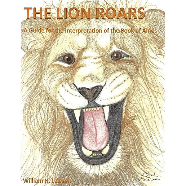 The Lion Roars: A Guide  for the Interpretation of the Book of Amos, William Lawson