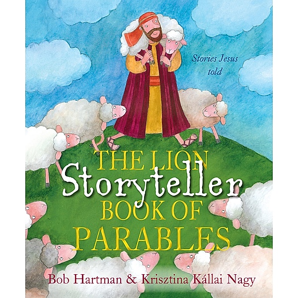 The Lion Storyteller Book of Parables / Lion Storyteller, Bob Hartman
