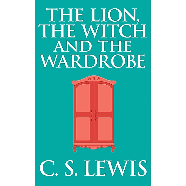The Lion, the Witch and the Wardrobe, C. S. Lewis