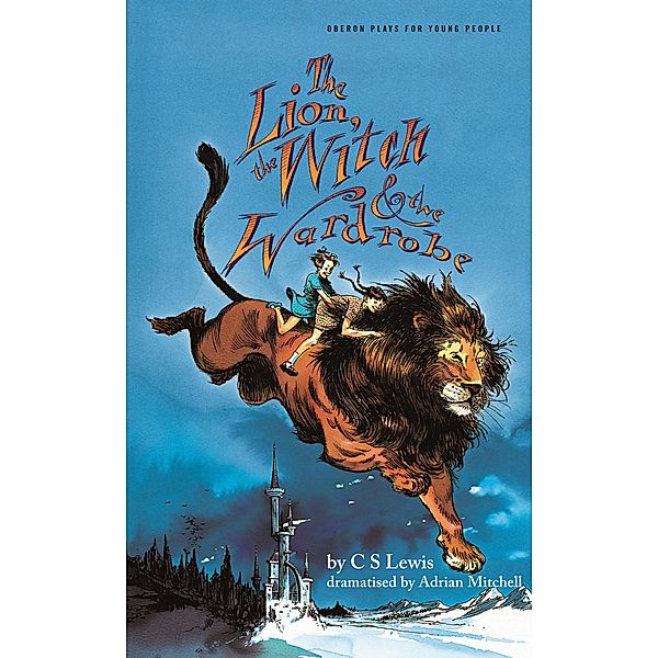 The Lion, the Witch and the Wardrobe / Modern Plays, C. S. Lewis