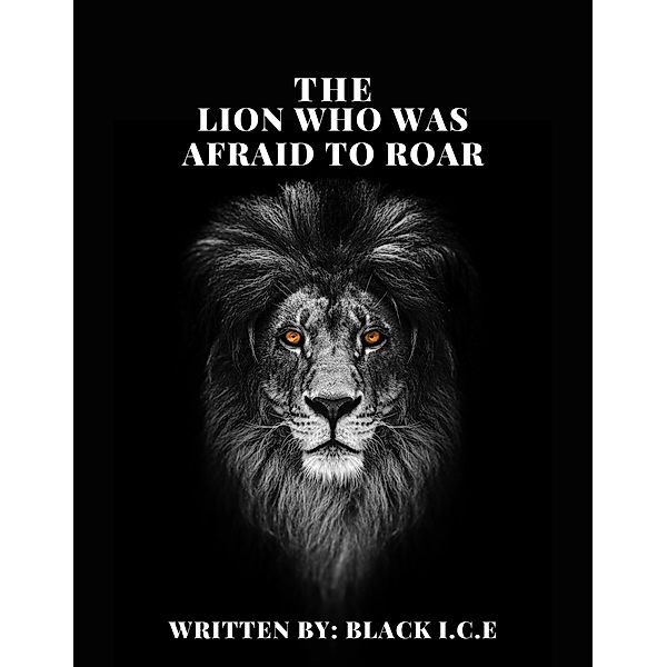 The Lion Who Was Afraid To Roar, Black I. C. E